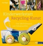Kinderwerkstatt Recycling-Kunst: vom Milchtütenauto zum Keksdosenfilm