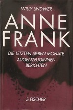 Anne Frank - die letzten sieben Monate: Augenzeuginnen berichten