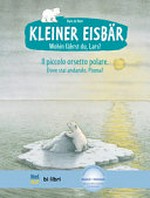 Kleiner Eisbär - wohin fährst Du, Lars? = Il piccolo orsetto polare - Dove stai andando, Piuma? Deutsch - Italienisch