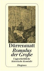 Romulus der Große: eine ungeschichtliche historische Komödie in vier Akten