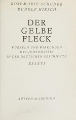 ¬Der¬ gelbe Fleck: Wurzeln und Wirkungen des Judenhasses in der deutschen Geschichte