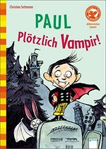 Paul - Plötzlich Vampir! Mit Bilder- und Leserätseln