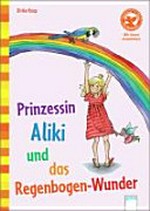 Prinzessin Aliki und das Regenbogen-Wunder: mit Leserätsel und Suchbild