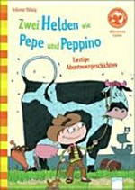 Zwei Helden wie Pepe und Peppino: lustige Abenteuergeschichten ; mit Bilder- und Leserätseln