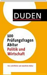 Duden, 100 Prüfungsfragen Abitur Politik und Wirtschaft [fürs schriftliche und mündliche Abitur]