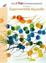Experimentelle Aquarelle: das 7-Tage-Einsteigerprogramm