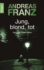 Jung, blond, tot: Kriminalroman ; [ein Julia-Durant-Krimi]