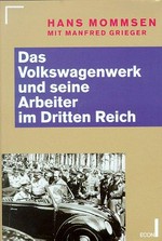 ¬Das¬ Volkswagenwerk und seine Arbeiter im Dritten Reich