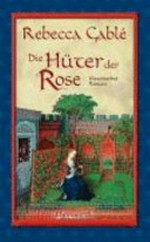 ¬Die¬ Hüter der Rose: historischer Roman