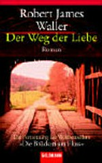 ¬Der¬ Weg der Liebe: Die Fortsetzung des Weltbestsellers "Die Brücken am Fluss"
