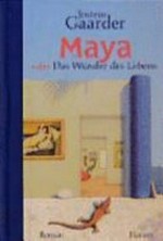 Maya oder das Wunder des Lebens [Roman]