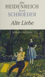 Alte Liebe: Roman