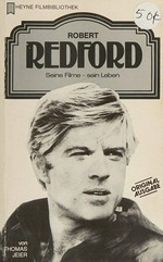 Robert Redford: seine Filme - sein Leben