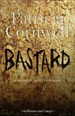 Bastard: ein Kay-Scarpetta-Roman