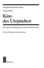 Kino des Utopischen: Geschichte und Mythologie des Science-fiction-Films