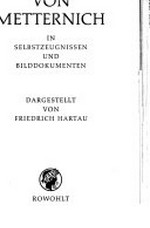 Clemens Fürst von Metternich: mit Selbstzeugnissen und Bilddokumenten