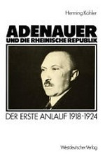 Adenauer und die rheinische Republik: der erste Anlauf 1918 - 1924