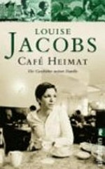 Café Heimat: die Geschichte meiner Familie