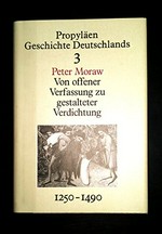 Von offener Verfassung zu gestalteter Verdichtung: das Reich im späten Mittelalter 1250 bis 1490