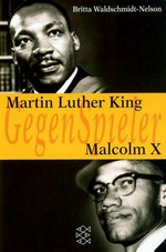 Martin Luther King - Malcolm X: GegenSpieler