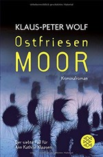 Ostfriesenmoor: Kriminalroman ; [der neue Fall für Ann Kathrin Klaasen]