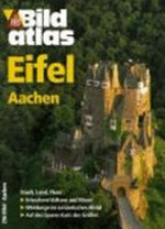 Eifel, Aachen: Stadt, Land, Fluss ; erloschene Vulkane und Maare ; Weinberge im romantischen Ahrtal ; auf den Spuren Karls des Großen