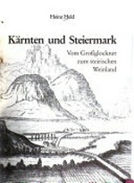 Kärnten und Steiermark: vom Grossglockner zum steir. Weinland ; [Geschichte, Kultur u. Landschaft "Innerösterreichs"]