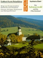 ¬Der¬ Schwarzwald und das Oberrheinland: Wege zur Kunst zwischen Karlsruhe und Waldshut ; Ortenau, Breisgau, Kaiserstuhl und Markgräflerland