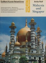 Malaysia und Singapur mit Brunei: Dschungelvölker, Moscheen, Hindutempel, chines. Heiligtümer u. moderne Stadtkulturen im Herzen Südostasiens