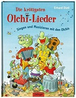 ¬Die¬ krötigsten Olchi-Lieder: singen und musizieren mit den Olchis
