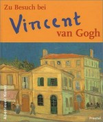 Zu Besuch bei Vincent van Gogh
