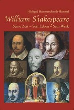 William Shakespeare: seine Zeit - sein Leben - sein Werk