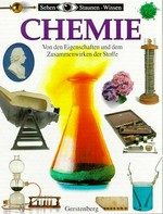 Chemie: von den Eigenschaften und dem Zusammenwirken der Stoffe