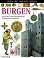 Burgen: vom Leben in den beeindruckenden Festungen des Mittelalters