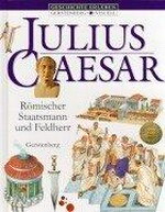 Julius Caesar: Römischer Staatsmann und Feldherr