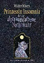 Prinzessin Insomnia & der alptraumfarbene Nachtmahr: ein somnambules Märchen aus Zamonien ; [Roman]