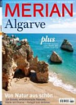 Algarve: von Natur aus schön ; 124 Strände, wildromantische Felsküste, Städte mit Charme - Portugal zum Verlieben ; plus traumhafte Landhotels, Surfen, Wandern, Golf