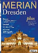 Dresden: Museen - die prächtigsten Stücke in den Schatzkammern der Kunst ; Neustadt - von A bis Z - was Sie im In-Viertel erleben können ; ins Grüne - Ausflüge zu Weingütern, Villen und Schlössern