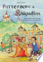 Ritterburg & Königsschloss: Kinder spielen Ritter, Knappe, Burgfräulein, Prinz und Prinzessin