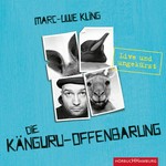 ¬Die¬ Känguru-Offenbarung: Live und ungekürzt ; Live-MitschnittMarc-Uwe Kling