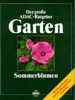 ¬Der¬ grosse ADAC-Ratgeber Garten - Sommerblumen [mit Pflanzenlexikon und über 150 praktischen Extra-Tips]