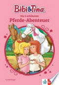 Bibi & Tina - die 6 schönsten Pferde-Abenteuer: lesen lernen wie in der Schule ; Leseanfänger ab 6 Jahren