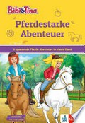 Bibi & Tina - Pferdestarke Abenteuer: lesen lernen wie in der Schule ; ab 6 Jahren