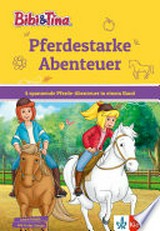 Bibi & Tina - Pferdestarke Abenteuer: lesen lernen wie in der Schule ; ab 6 Jahren