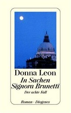 In Sachen Signora Brunetti: der achte Fall ; Roman