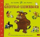 ¬Das¬ Grüffelo-Liederbuch: mit dem Grüffelo-Song und vielen anderen Liedern