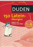 150 Lateinübungen: Regeln und Formeln zum Üben. 1. bis 4. Lernjahr