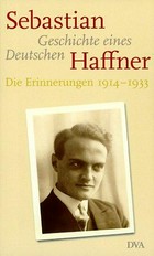 Geschichte eines Deutschen: die Erinnerungen 1914 - 1933