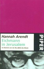 Eichmann in Jerusalem: ein Bericht von der Banalität des Bösen