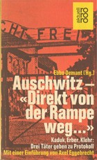 Auschwitz, "direkt von der Rampe weg ..." Kaduk, Erber, Klehr ; 3 Täter geben zu Protokoll